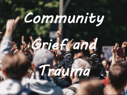 Community Grief and Trauma