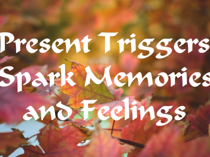 Present Triggers Spark Memories and Feelings