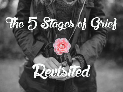 The 5 Stages of Grief: Revisited