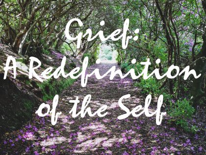 Grief: A Redefinition of the Self 