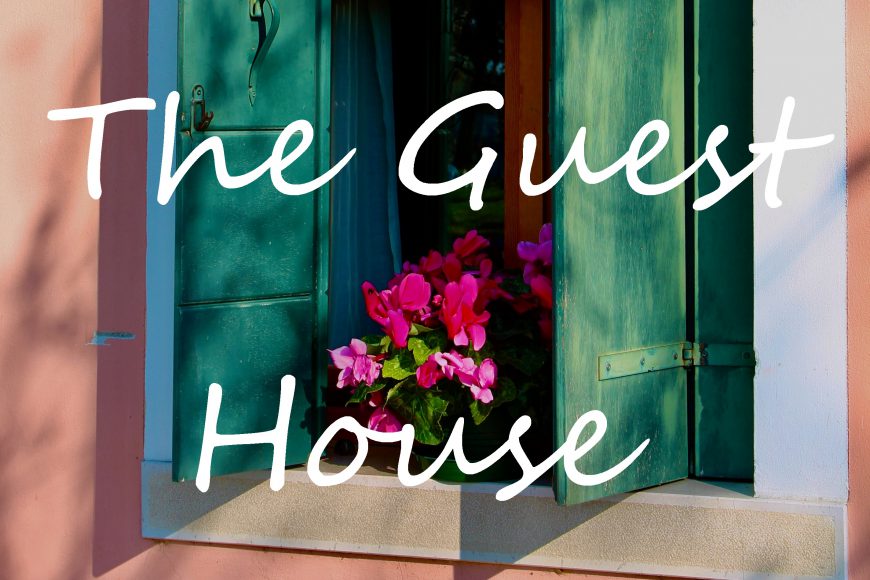 The Guest House, by Rumi