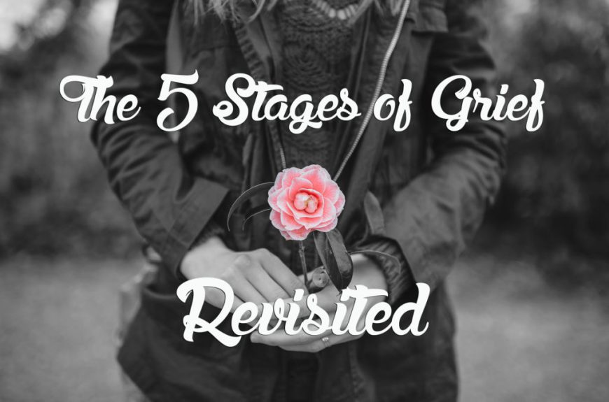 The 5 Stages of Grief: Revisited